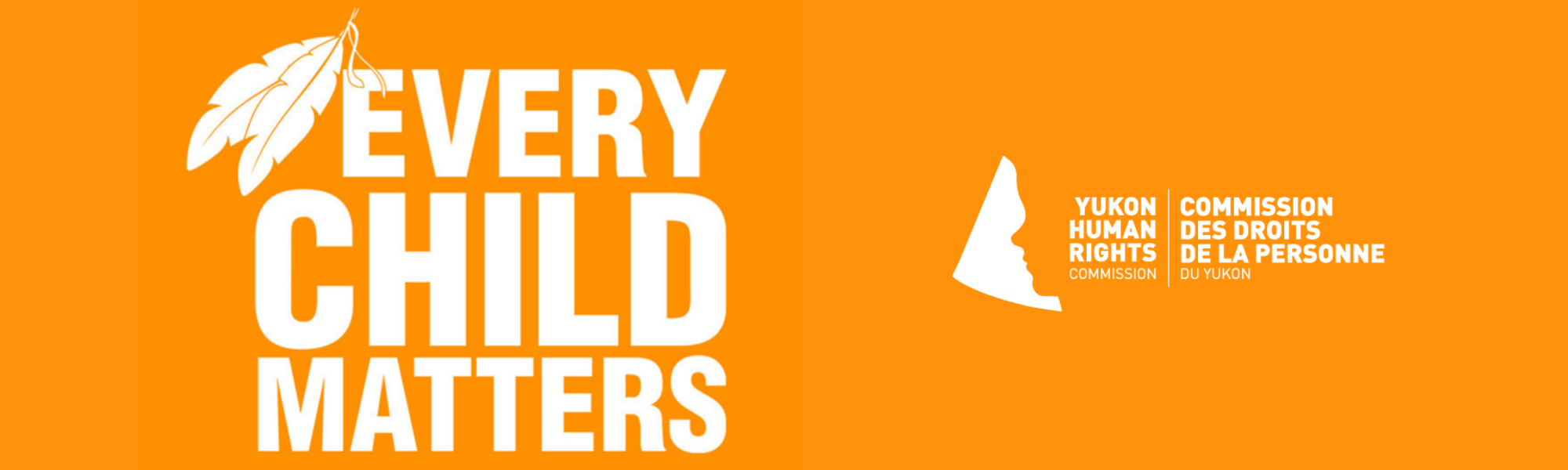 Text saying Every child matters on an orange background with Yukon Human Rights Commission logo.